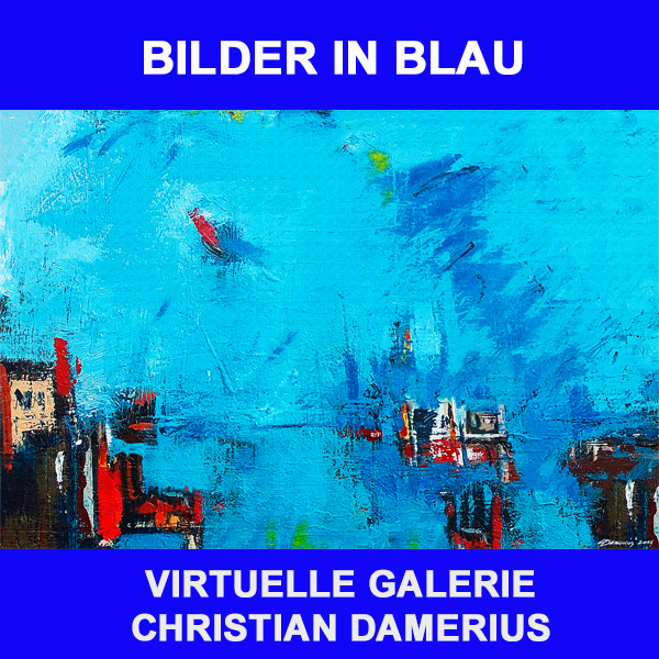 christian damerius moderne deutsche kunst malerei gemälde kunstdrucke MODERNE MALEREI KUNSTDRUCKE BILDER IN BLAU,MODERNE BLAUE PREISWERTE GEMÄLDE KUNSTDRUCKE BLAUE BILDER,moderne blaue gemälde kaufen,moderne malerei hamburg bekannte moderne hamburger maler christian damerius,KAUFEN PREISWERTE KUNSTDRUCKE IN BLAUER FARBE HAMBURG REINBEK BERLIN MÜNCHEN DÜSSELDORF KÖLN DRESDEN LEIPZIG