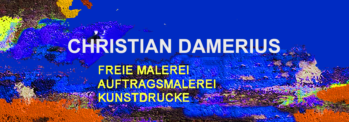 KAUFEN MODERNE MALEREI GEMÄLDE KUNSTDRUCKE CHRISTIAN DAMERIUS HAMBURG REINBEK BERLIN MÜNCHEN DÜSSELDORF KÖLN LEIPZIG DRESDEN DEUTSCHLAND